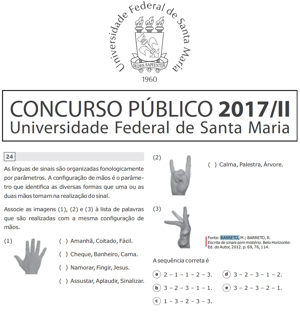 A questão 24 do concurso público 2017/II da Universidade Federal de Santa Maria, sobre configuração de mão, com fonte no livro Escrita de Sinais sem Mistérios. A mão na foto é a minha.